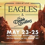 Cabo En Vivo Presents Concert in Cabo San Lucas Memorial Day Weekend 2020: EAGLES May 24 & The Doobie Brothers May 23