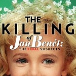 True Crime Blockbuster Series The Killing Of Returns For Second Season With "The Killing Of: JonBenét"