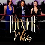 Get Ready To Rumble With The Women Of Boxer Wives New Series Premieres Globally On Bossip.com