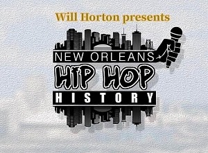 Legendary Filmmaker Will Horton Begins Production on New Media Platform NOLA Hip Hop History
