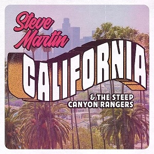 Steve Martin and The Steep Canyon Rangers Release New Single "California"