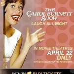 "The Carol Burnett Show: Laugh All Night" to Premiere in Movie Theaters Nationwide - April 22 Only