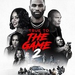 A Manny Halley Production Releases Official Full Trailer for 'TRUE TO THE GAME 2,' the Sequel to the Best-Selling Urban Novel by Teri Woods