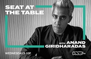 Vice TV New Primetime Weekly Series 'Seat At The Table With Anand Giridharadas’