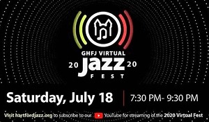 Greater Hartford Festival of Jazz Announces Streaming of 'GHFJ Virtual Jazz Fest'