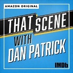 IMDb Announces "That Scene With Dan Patrick" — New Weekly Podcast Features Celebrities Breaking Down Their Most Iconic Scenes, Exclusively on Amazon Music